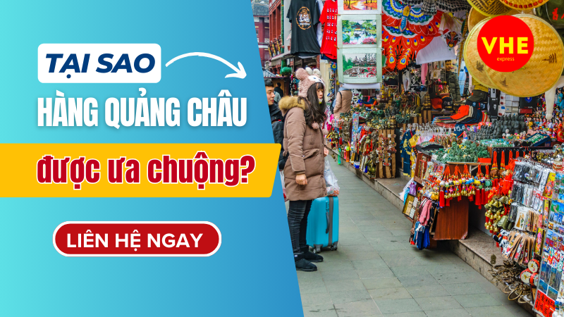 Tại sao nguồn hàng Quảng Châu được ưa chuộng?